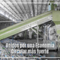 Unidos por una Economía Circular más fuerte