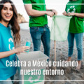 Celebra a México cuidando nuestro entorno